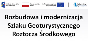 Rozbudowa i modernizacja Szlaku Geoturystycznego Roztocza Środkowego 