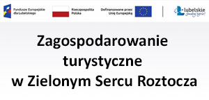 Zagospodarowanie turystyczne w Zielonym Sercu Roztocza 